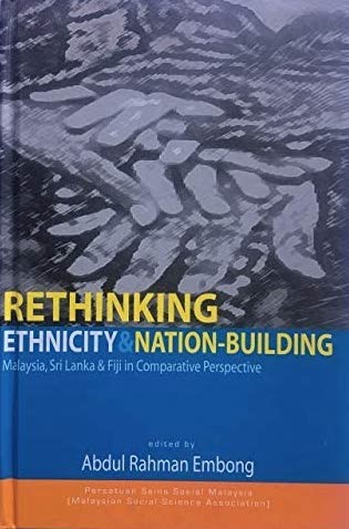 Rethinking Ethnicity & Nation-Building: Malaysia, Sri Lanka& Fiji in Comparative Perspective