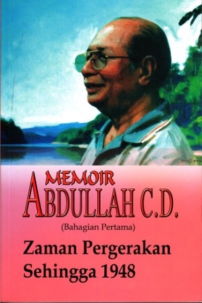 Memoir Abdullah C.D. Zaman Pergerakan Sehingga 1948