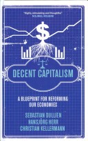 Decent Capitalism: A Blueprint for Reforming Our Economies