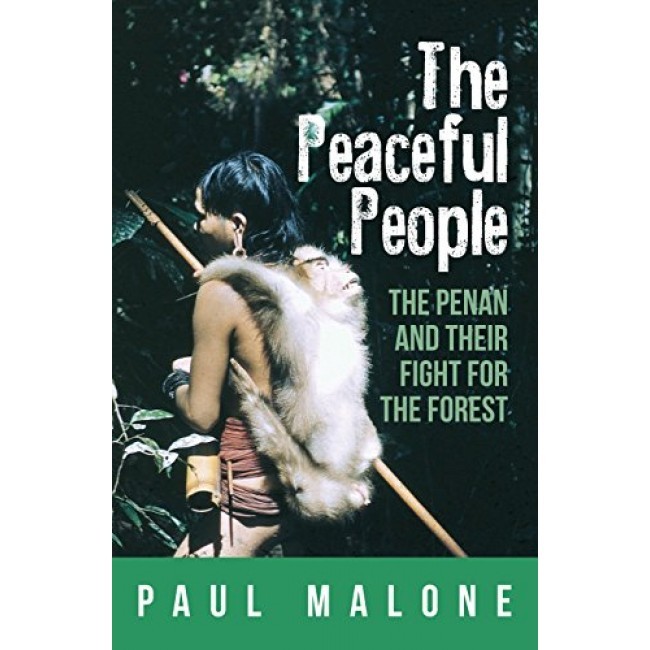 The Peaceful People: The Penan and their Fight for the Forest