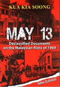 May 13: Declassified Documents on the Malaysian Riots of 1969 (New Edition)