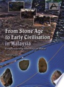 From Stone Age to Early Civilisation in Malaysia: Empowering Identity of Race