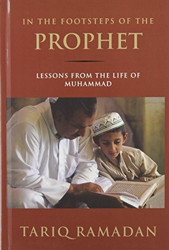 In the Footsteps of the Prophect: Lessons from the Life of Muhammad