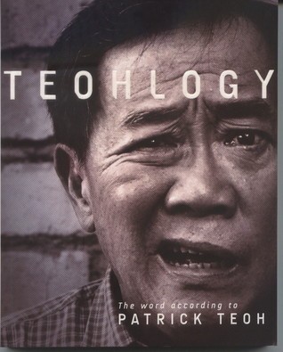 Teohlogy: The Word According to Patrick Teoh