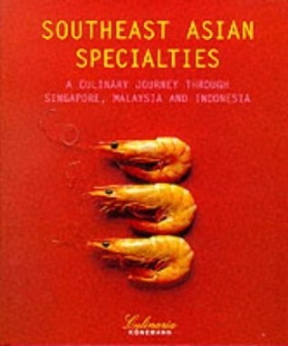 Southeast Asian Specialties a culinary journey through Singapore, Malaysia and Indonesia
