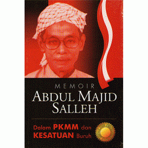Memoir Abdul Majid Salleh dalam PKMM dan Kesatuan Buruh