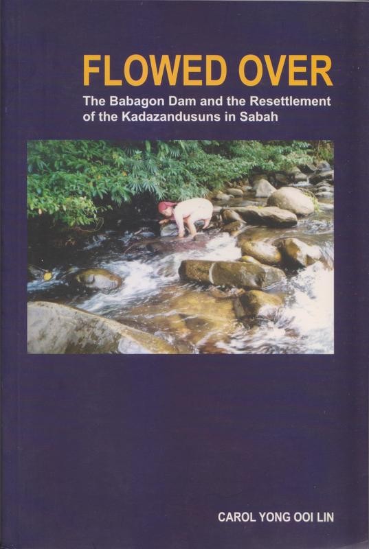 Flowed Over: The babagon Dam and the REsettlement of the Kadazandusuns in Sabah