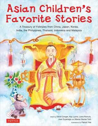 Asian children's favorite stories : a treasury of folktales from China, Japan, Korea, India, The Philippines, Thailand, Indonesia and Malaysia