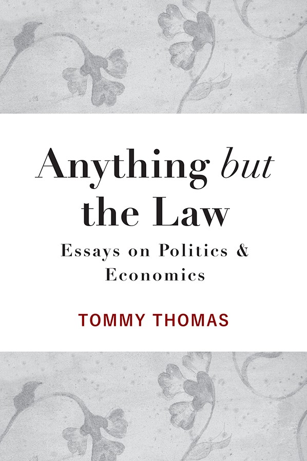 Anything But the Law: Essays on Politics and Economics