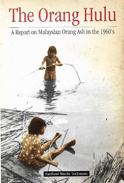 The Orang Hulu: A Report on Malaysian Orang Asli in the 1960's