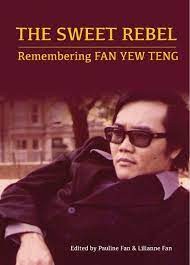 The Sweet Rebel: Remembering Fan Yew Teng