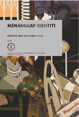 Naratif Seni Rupa Malaysia Jilid 1: Menanggap Identiti
