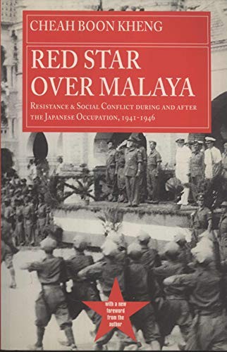 Red Star Over Malaya: Resistance & Social Conflict During and After The Japanese Occupation, 1941-1946