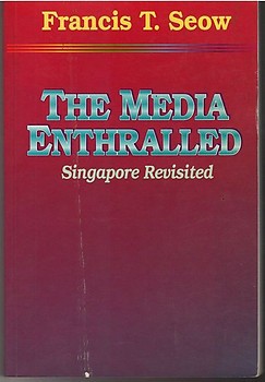 The Media Enthralled: Singapore Revisited