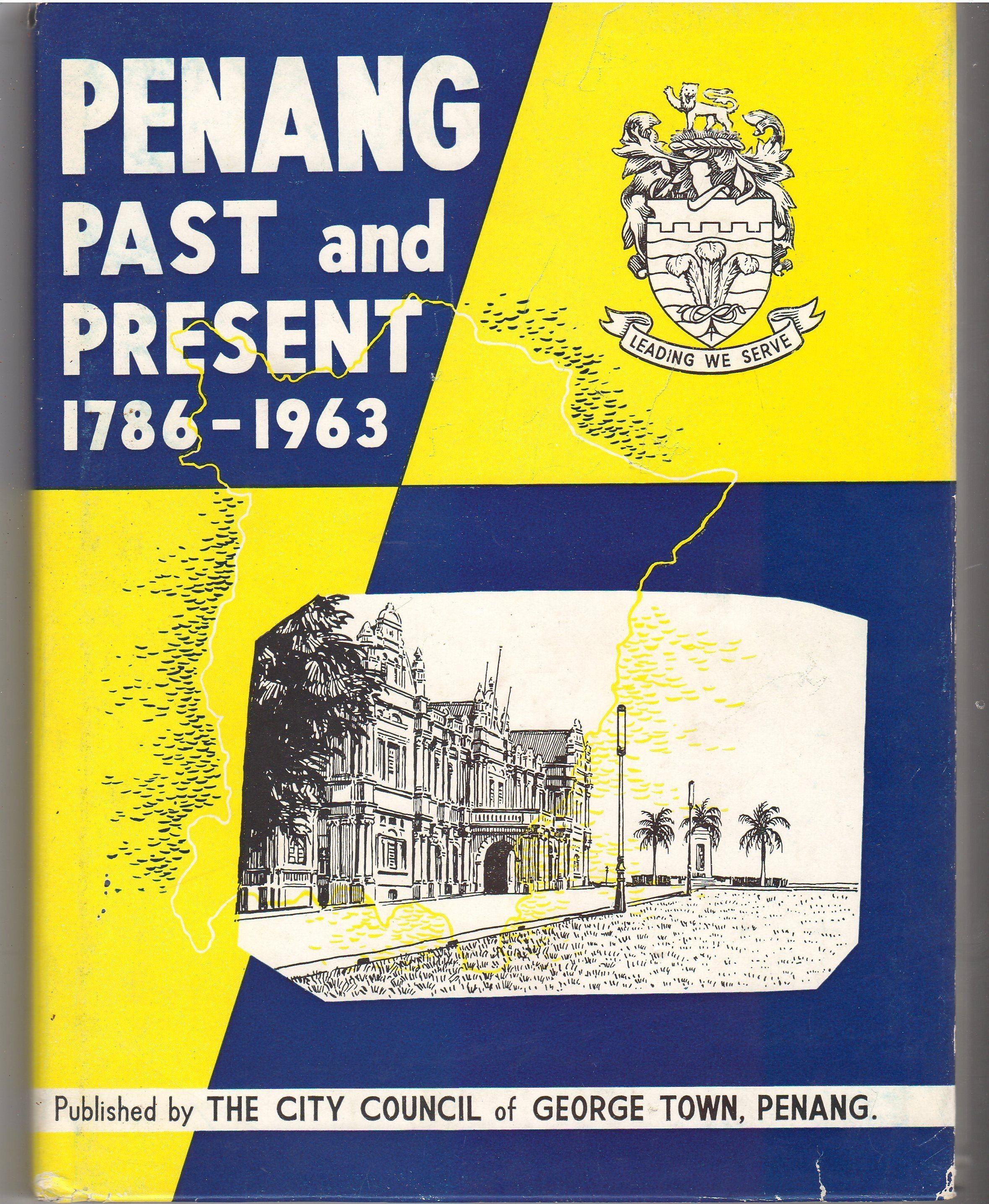 Penang Past and Present 1786 - 1963