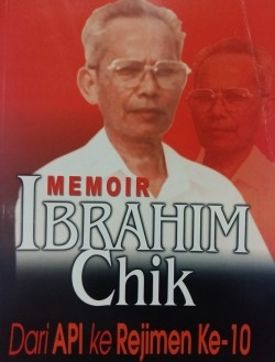 Memoir Ibrahim Chik: Dari API ke Rejimen ke-10